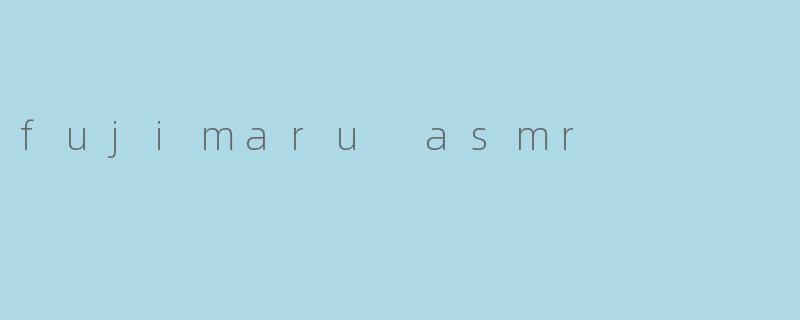 fujimaru asmr